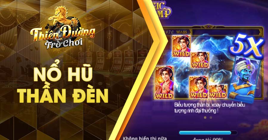 Nổ Hũ Thần Đèn - Người chơi săn jackpot cùng Aladdin cực khủng